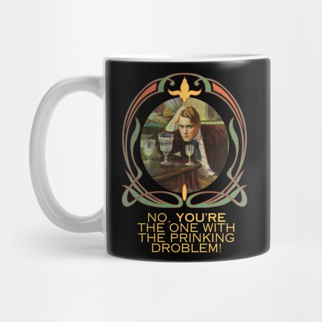 No, You're The One With the Prinking Droblem! Silly Art Nouveau Style Drinking Quote Funny (Yellow Text) by Flourescent Flamingo